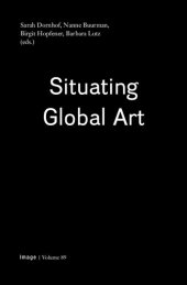 book Situating Global Art : topologies - temporalities - trajectories