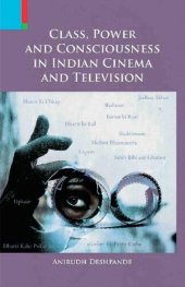 book Class, Power and Consciousness in Indian Cinema and Television