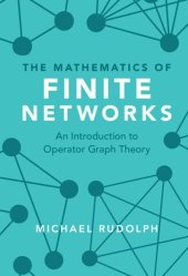 book The Mathematics of Finite Networks: An Introduction to Operator Graph Theory