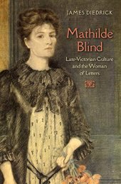 book Mathilde Blind: Late-Victorian Culture and the Woman of Letters