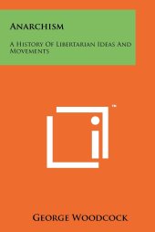 book Anarchism: A History Of Libertarian Ideas And Movements