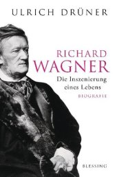 book Richard Wagner: Die Inszenierung eines Lebens (German Edition)