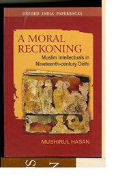 book A Moral Reckoning: Muslim Intellectuals in Nineteenth-Century Delhi