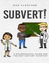 book Subvert! A philosophical guide for the 21st century scientist