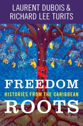 book Freedom Roots: Histories from the Caribbean