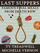 book Last Suppers: Famous Final Meals from Death Row