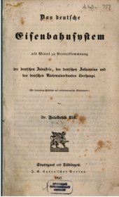 book Das deutsche Eisenbahnsystem als Mittel zu Vervollkommnung der deutschen Industrie, des deutschen Zollvereins und des deutschen Nationalverbundes überhaupt