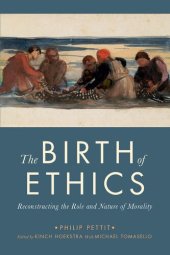 book The Birth of Ethics: Reconstructing the Role and Nature of Morality