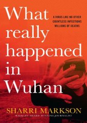 book What Really Happened In Wuhan, A Virus Like No Other, Countless Infections, Millions of Deaths