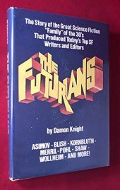 book The Futurians: The Story of the Science Fiction "Family" of the 30's That Produced Today's Top SF Writers and Editors