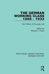 book The German Working Class 1888 - 1933: The Politics of Everyday Life