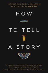 book How to Tell a Story: The Essential Guide to Memorable Storytelling From the Moth