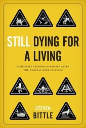 book Still Dying for a Living: Corporate Criminal Liability After the Westray Mine Disaster