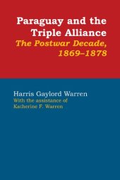 book Paraguay and the Triple Alliance: The Postwar Decade, 1869-1878