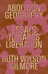 book Abolition Geography: Essays Towards Liberation