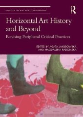 book Horizontal Art History and Beyond: Revising Peripheral Critical Practices