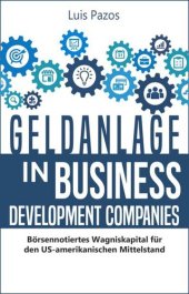 book Geldanlage in Business Development Companies: Börsennotiertes Wagniskapital für den US-amerikanischen Mittelstand (German Edition)