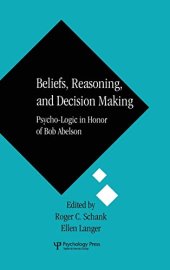 book Beliefs, Reasoning, and Decision Making: Psycho-Logic in Honor of Bob Abelson