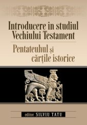 book Introducere în studiul Vechiului Testament. Pentateuhul și cărțile istorice