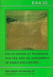 book Excavation of a Cropmark Enclosure Complex at Woodham Walter, Essex, 1976, and An Assessment of Excavated Enclosures in Essex, Together with a Selection of Cropmark Sites