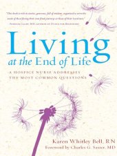 book Living at the End of Life: A Hospice Nurse Addresses the Most Common Questions