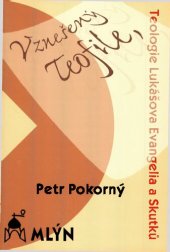 book Vznešený Teofile : (teologie Lukášova evangelia a Skutků apoštolských)