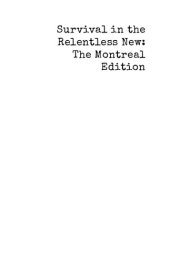 book Survival in the Relentless New: The Montreal Edition