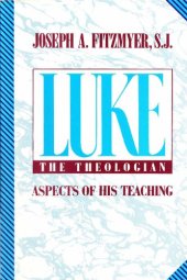 book Luke the Theologian : Aspects of His Teaching