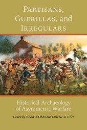 book Partisans, Guerillas, and Irregulars: Historical Archaeology of Asymmetric Warfare