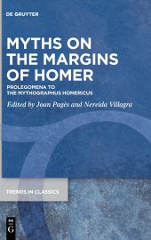 book Myths on the margins of Homer: Prolegomena to the Mythographus Homericus