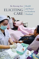 book Eliciting Care: Health and Power in Northern Thailand