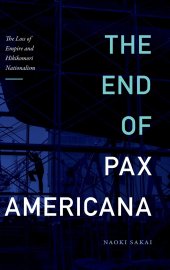 book The End of Pax Americana: The Loss of Empire and Hikikomori Nationalism