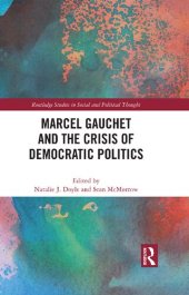 book Marcel Gauchet and the Crisis of Democratic Politics