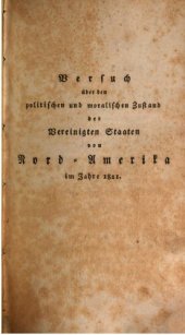 book Versuch über den politischen Zustand der Vereinigten Staaten von Nord-Amerika, enthaltend: Untersuchungen über die Lage, den Flächengehalt und die pysische Beschaffenheit des Landes, über die politische Einteilung und die Zahl seiner Bewohner; ... über Re