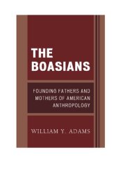 book The Boasians : founding fathers and mothers of American anthropology