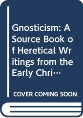 book Gnosticism: A Source Book of Heretical Writings from the Early Christian Period (Gnosticism and Early Christianity)