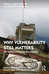 book Why Vulnerability Still Matters: The Politics of Disaster Risk Creation