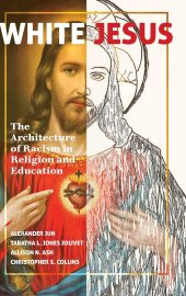 book White Jesus: The Architecture of Racism in Religion and Education