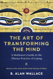 book The Art of Transforming the Mind: A Meditator's Guide to the Tibetan Practice of Lojong