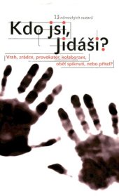 book Kdo jsi, Jidáši? : vrah, zrádce, provokatér, kolaborant, oběť spiknutí, nebo přítel?