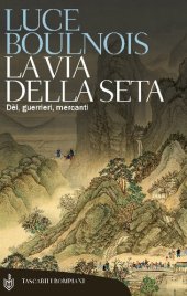 book La Via della Seta. Dèi, guerrieri, mercanti