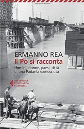 book Il Po si racconta. Uomini, donne, paesi, città di una padania sconosciuta