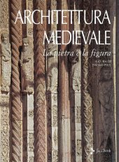 book Architettura medievale. La pietra e la figura. Ediz. illustrata