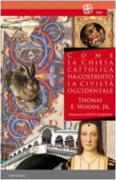 book Come la Chiesa cattolica ha costruito la civiltà occidentale