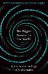 book The Biggest Number in the World: A Journey to the Edge of Mathematics