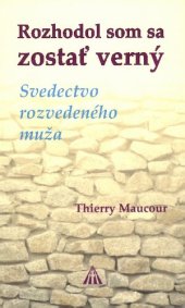 book Rozhodol som sa zostať verný. Svedectvo rozvedeného muža