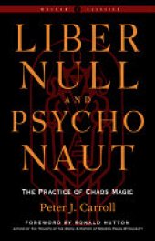 book Liber Null and Psychonaut: The Practice of Chaos Magic (Revised and Expanded Edition)