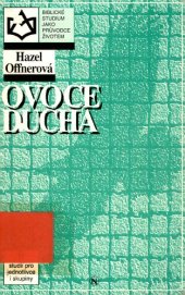 book Ovoce ducha : Růst do podobnosti Kristu. 9 studií pro jednotlivce i skupiny.