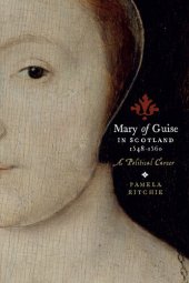 book Mary of Guise in Scotland, 1548 - 1560: A Political Career