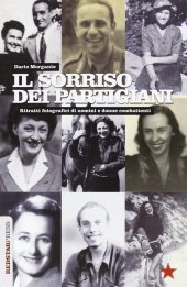 book Il sorriso dei partigiani. Ritratti fotografici di uomini e donne combattenti. Ediz. illustrata